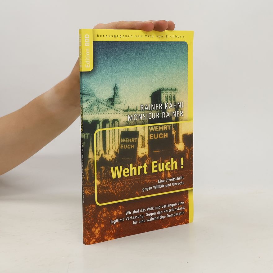Rainer Kahni Wehrt Euch! Eine Streitschrift gegen Willkür und Unrecht