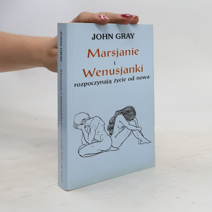John Gray Marsjanie i Wenusjanki rozpoczynaja zycie od nowa