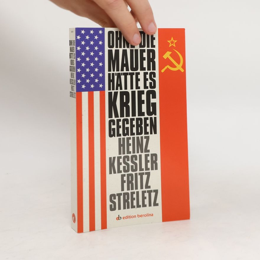 Heinz Kessler Ohne die Mauer hätte es Krieg gegeben