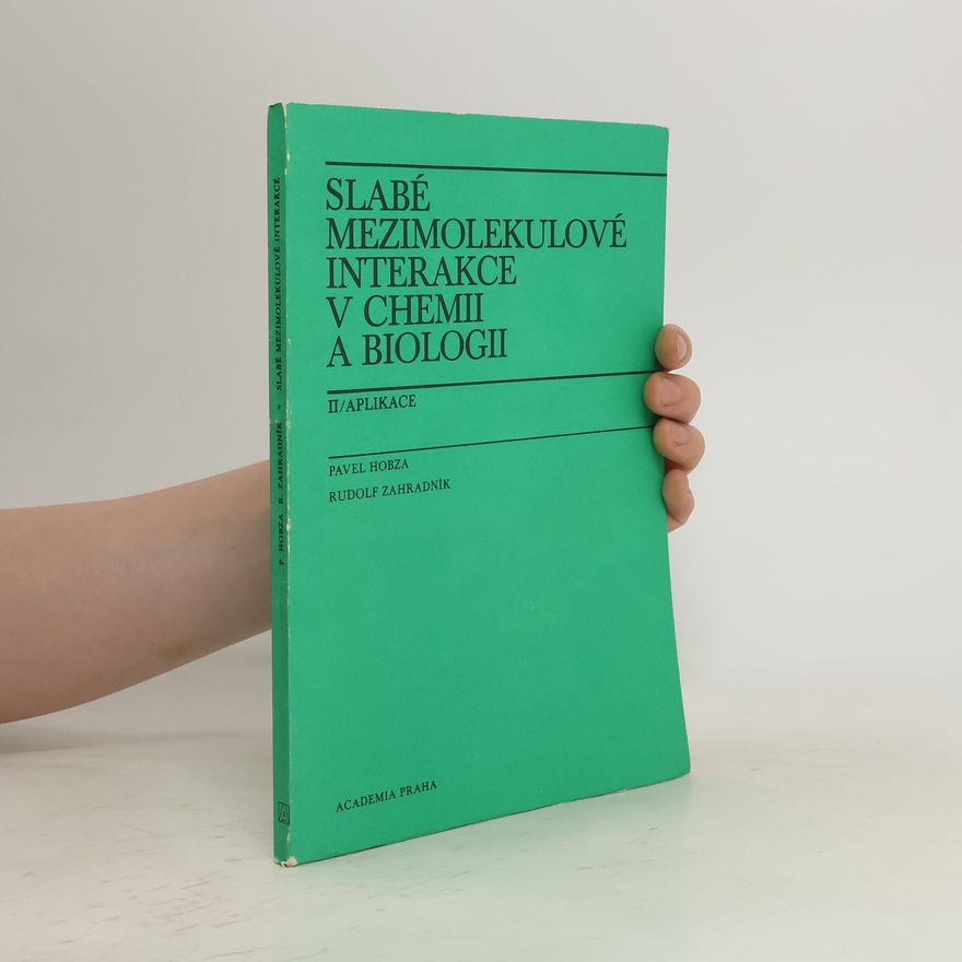 Rudolf Zahradník Slabé mezimolekulové interakce v chemii a biologii 2. Aplikace