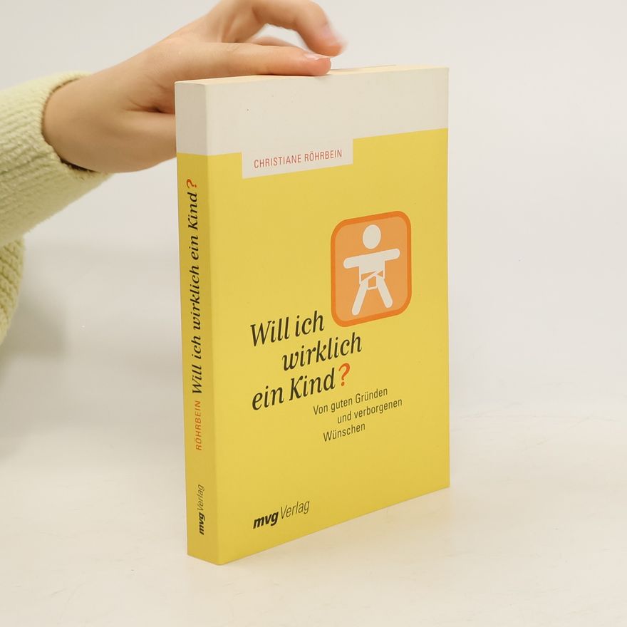 Christiane Röhrbein Will ich wirklich ein Kind?