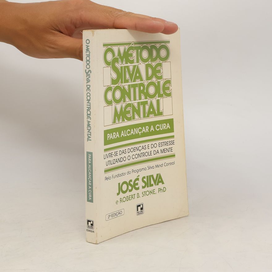 Robert Stone O Método Silva de controle mental para alcançar a cura - 2ª Edição