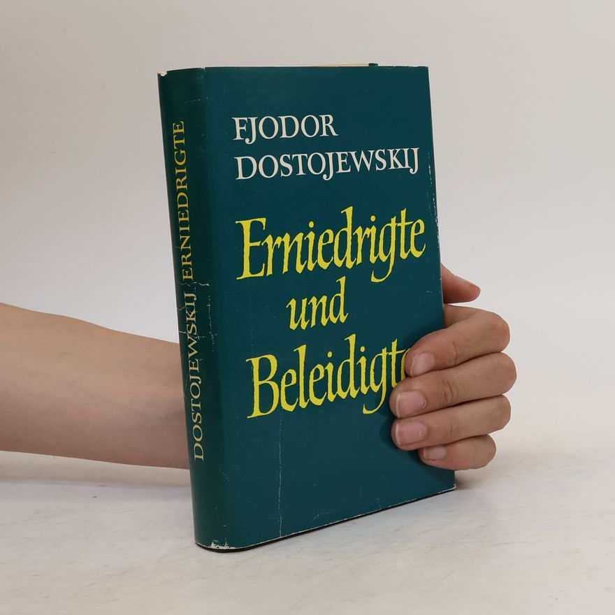 Fjodor Michailowitsch Dostojewski Erniedrigte und Beleidigte
