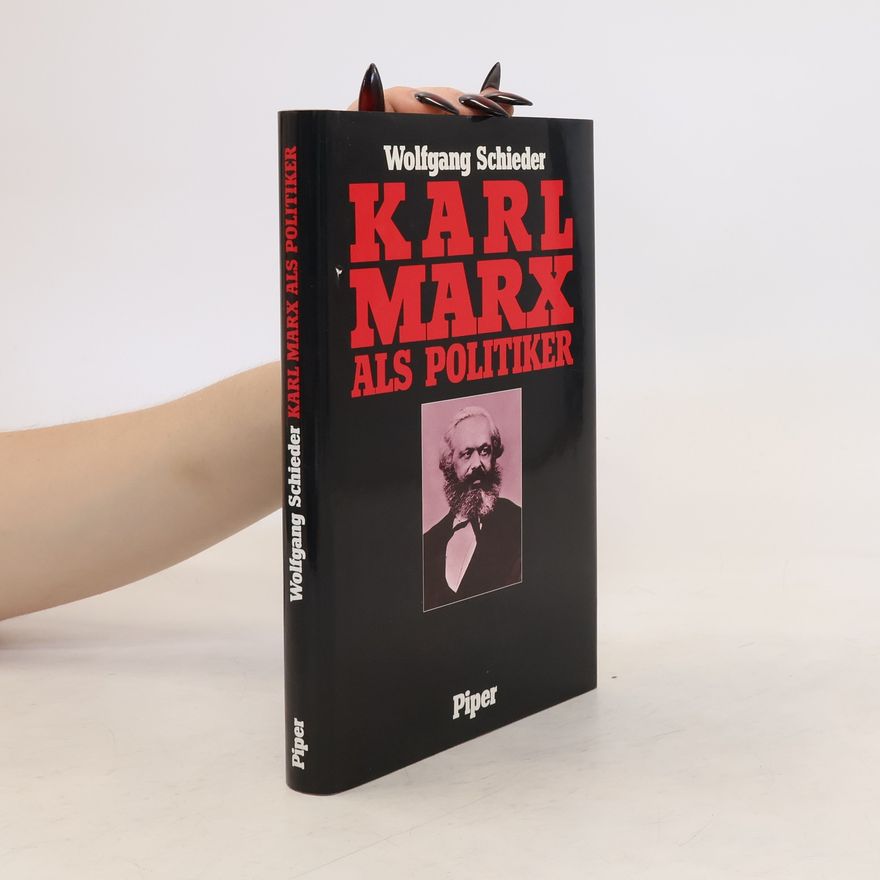 Wolfgang Schieder Karl Marx als Politiker