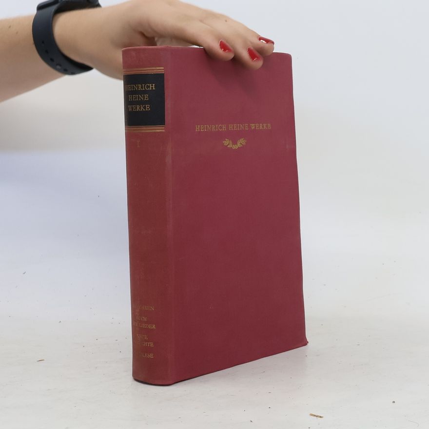Heinrich Heine Heinrich Heine Werke I. Memoiren. Buch der Lieder. Neue Gedichte. Nachlese