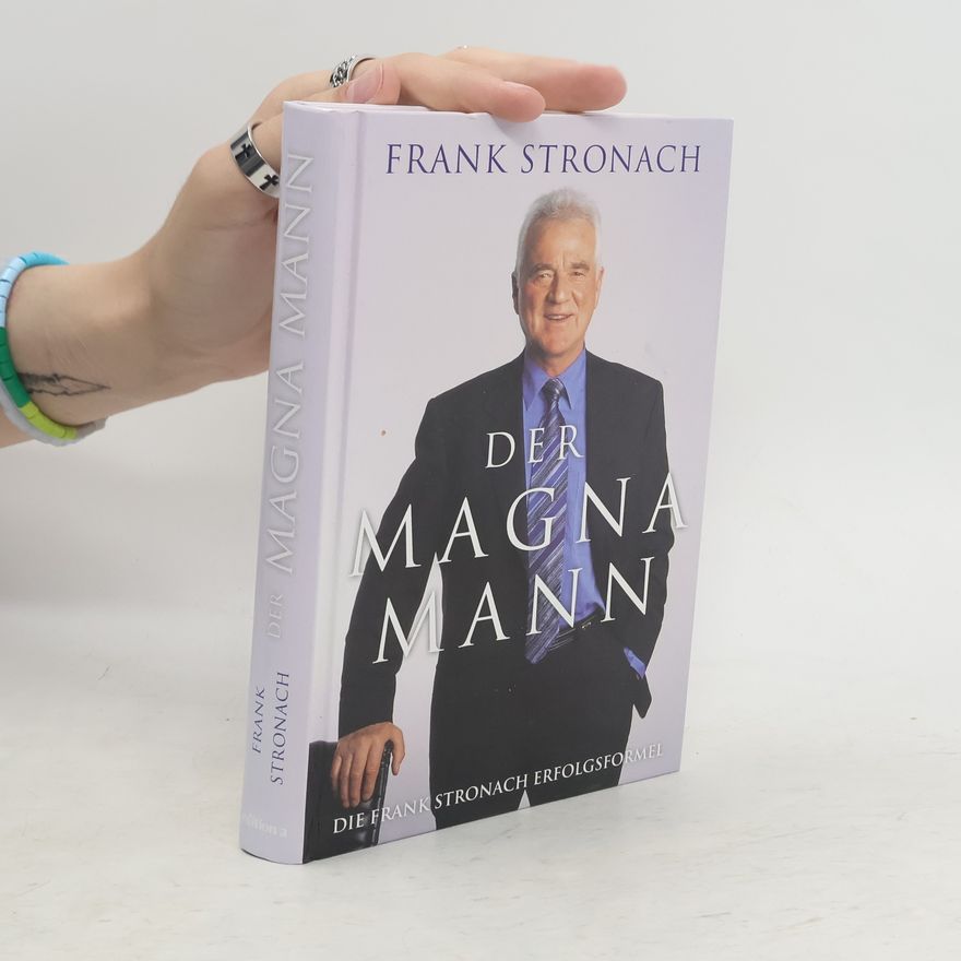 Frank Stronach Der Magna Mann
