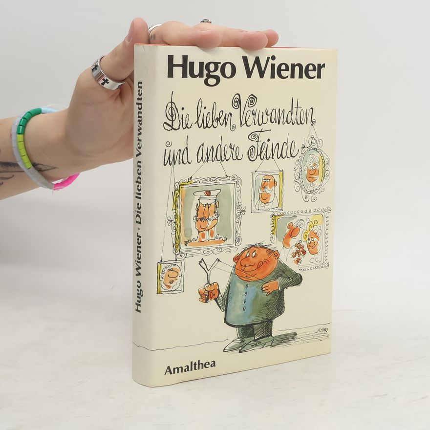Hugo Wiener Die lieben Verwandten und andere Feinde
