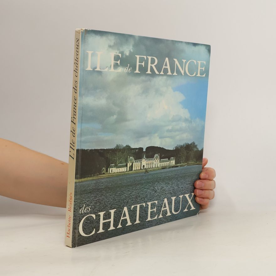 Claude Frégnac L'Ile-de-France des châteaux