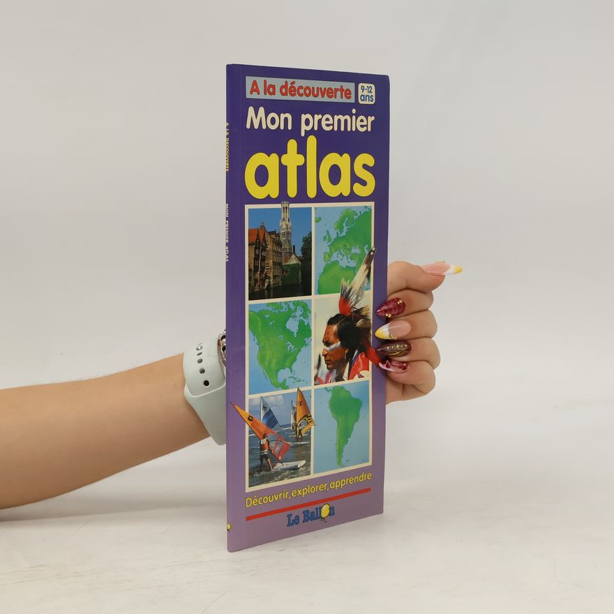 Kolektiv autorů A la découverte. Mon premier atlas
