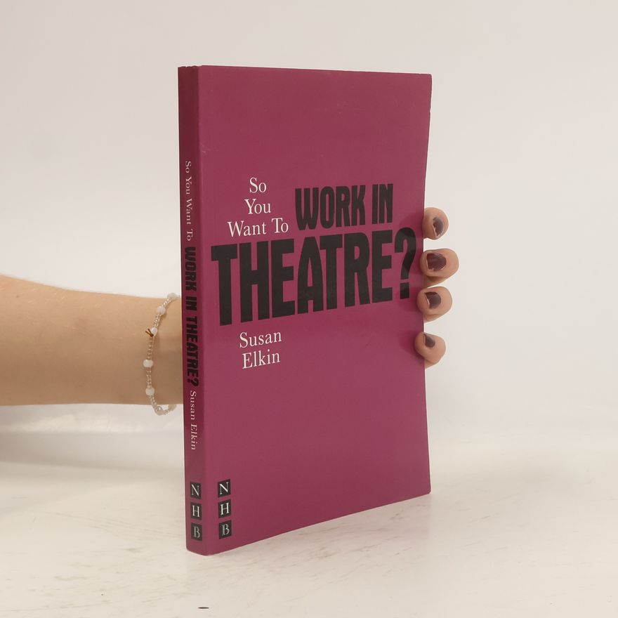 Susan Elkin So You Want To Work In Theatre?
