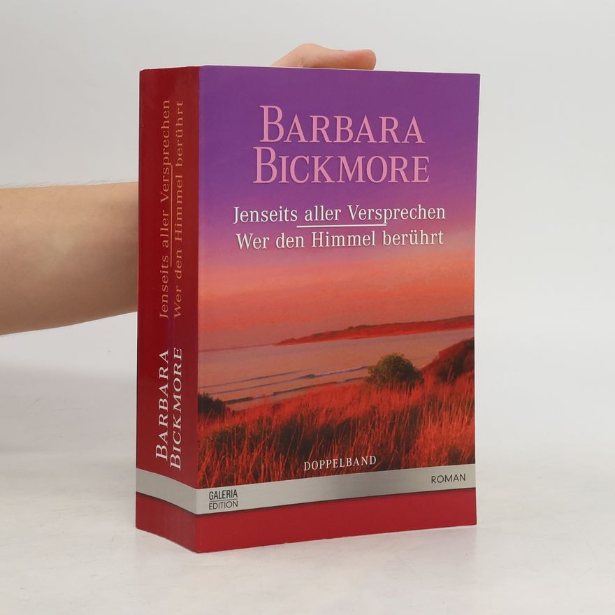 Barbara Bickmore Jenseits aller Versprechen; Wer den Himmel berührt