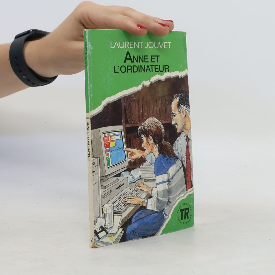 Laurent Jouvet Anne et l'ordinateur. Pour des lecteurs de 11 a 17 ans