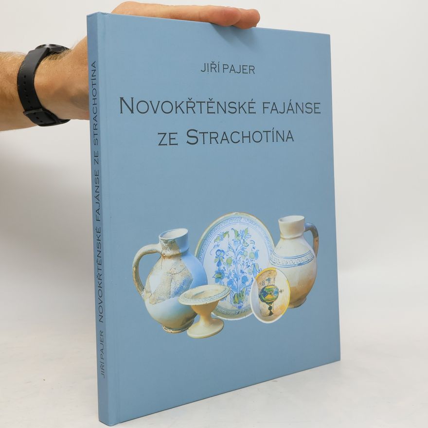 Jiří Pajer Novokřtěnské fajánse ze Strachotína