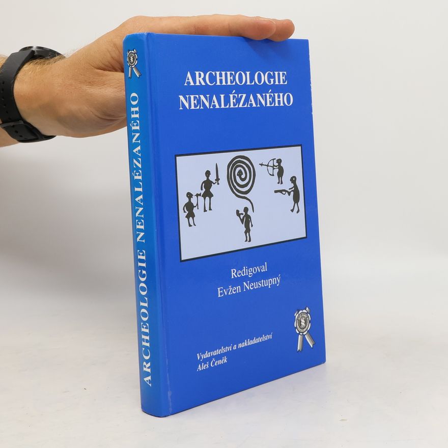 Evžen Neustupný Archeologie nenalézaného