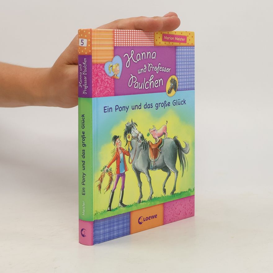 Marion Meister Hanna und Professor Paulchen 05. Ein Pony und das große Glück