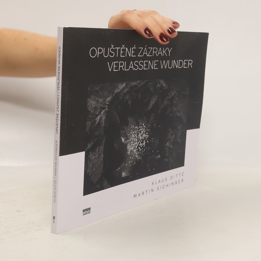 Klaus Ditté Opuštěné zázraky / Verlassene Wunder