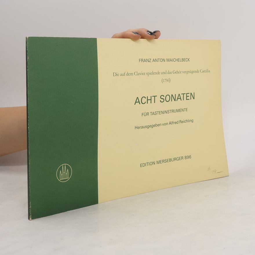 Franz Anton Maichelbeck Franz Anton Maichelbeck. Acht Sonaten für Tasteninstrumente