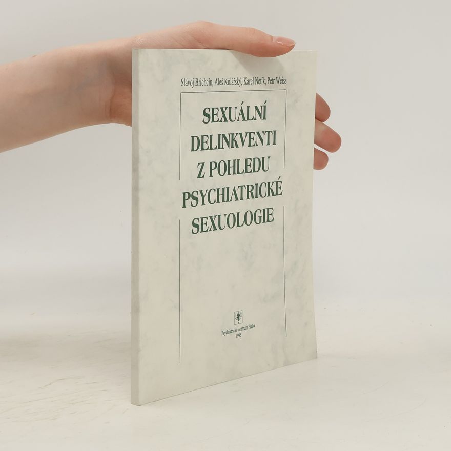 Petr Weiss Sexuální delikventi z pohledu psychiatrické sexuologie
