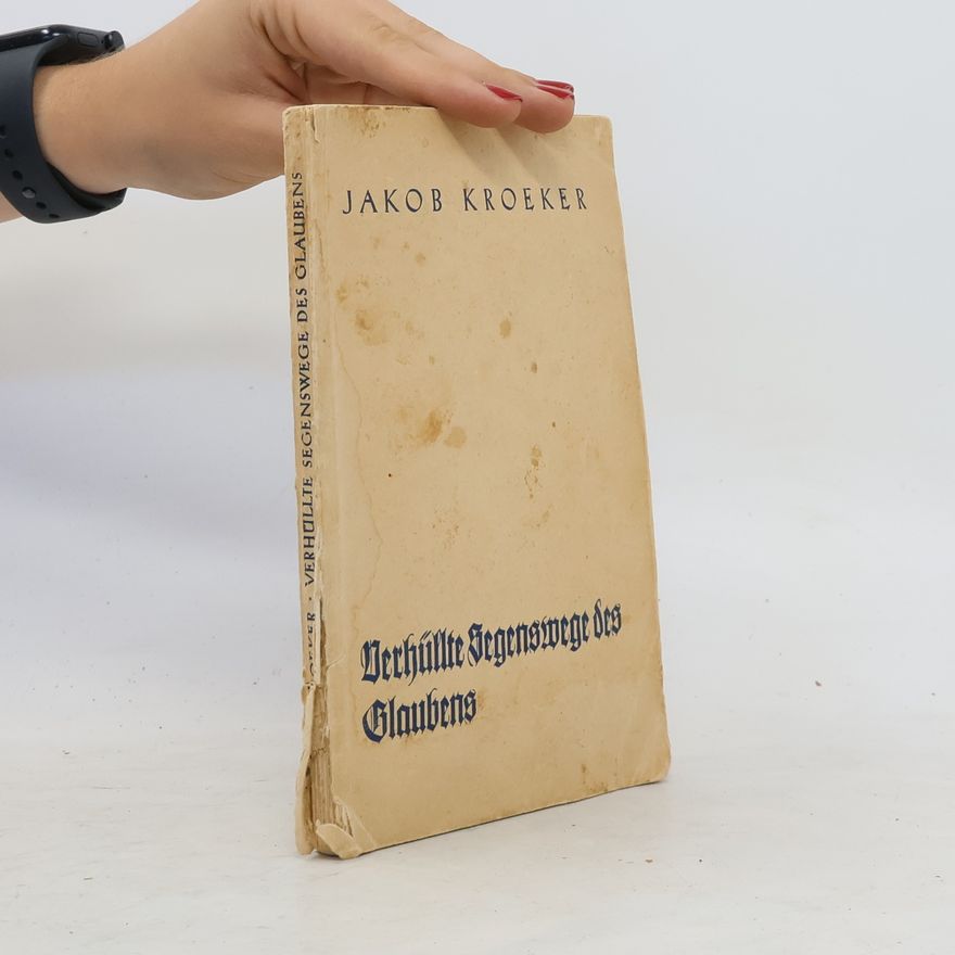 Jakob Kroeker Verhüllte Segenswege des Glaubens