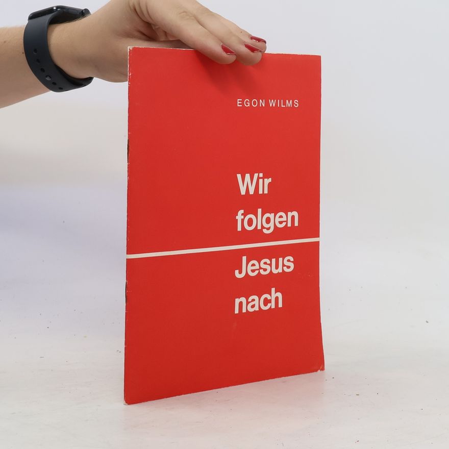 Egon Wilms Wir folgen Jesus nach