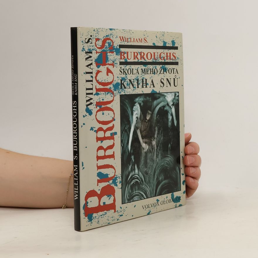 William Seward Burroughs Škola mého života – Kniha snů