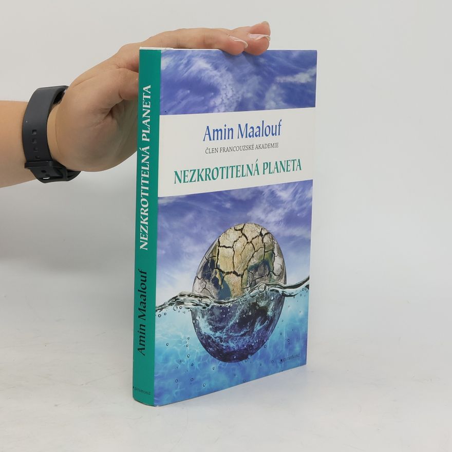 Amin Maalouf Nezkrotitelná planeta. Když se naše civilizace vyčerpaly