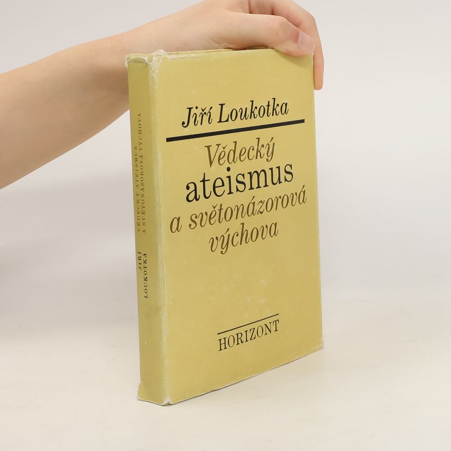 Loukotka Jiří Vědecký ateismus a světonázorová výchova