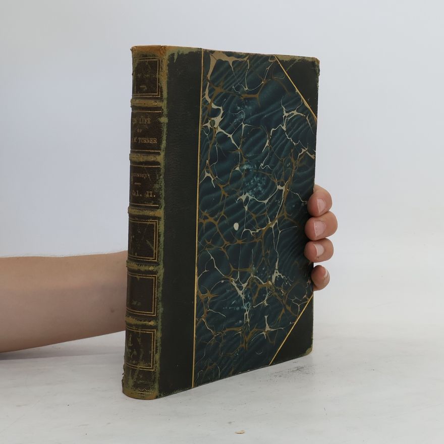 Walter Thornbury The Life of J. M. W. Turner. Vol. II.