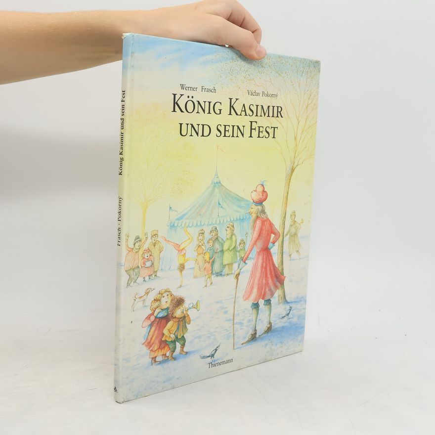 Werner Frasch König Kasimir und sein Fest : Eine Bildergeschichte