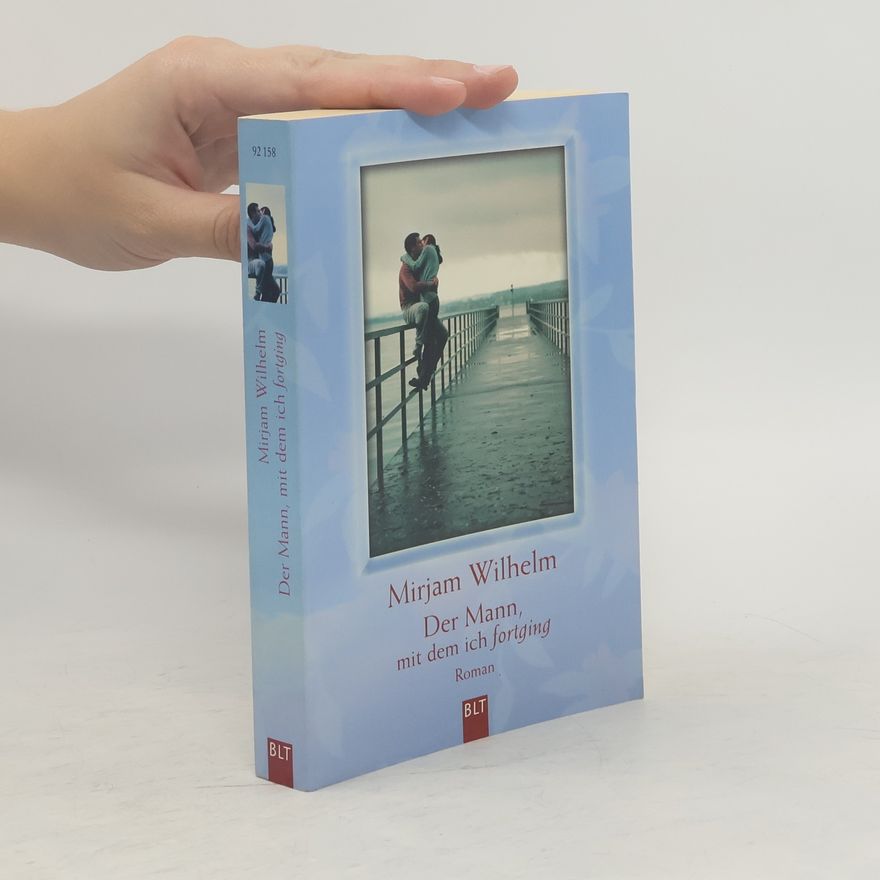Mirjam Wilhelm Der Mann, mit dem ich fortging