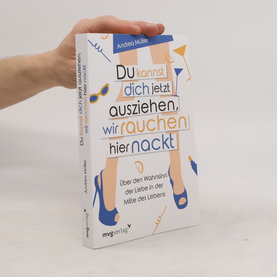 Andrea Müller Du kannst dich jetzt ausziehen, wir rauchen hier nackt
