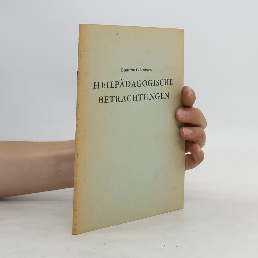 Bernardus Cornelis Johannes Lievegoed Heilpädagogische Betrachtungen