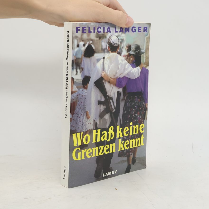 Felicia Langer Wo Hass keine Grenzen kennt