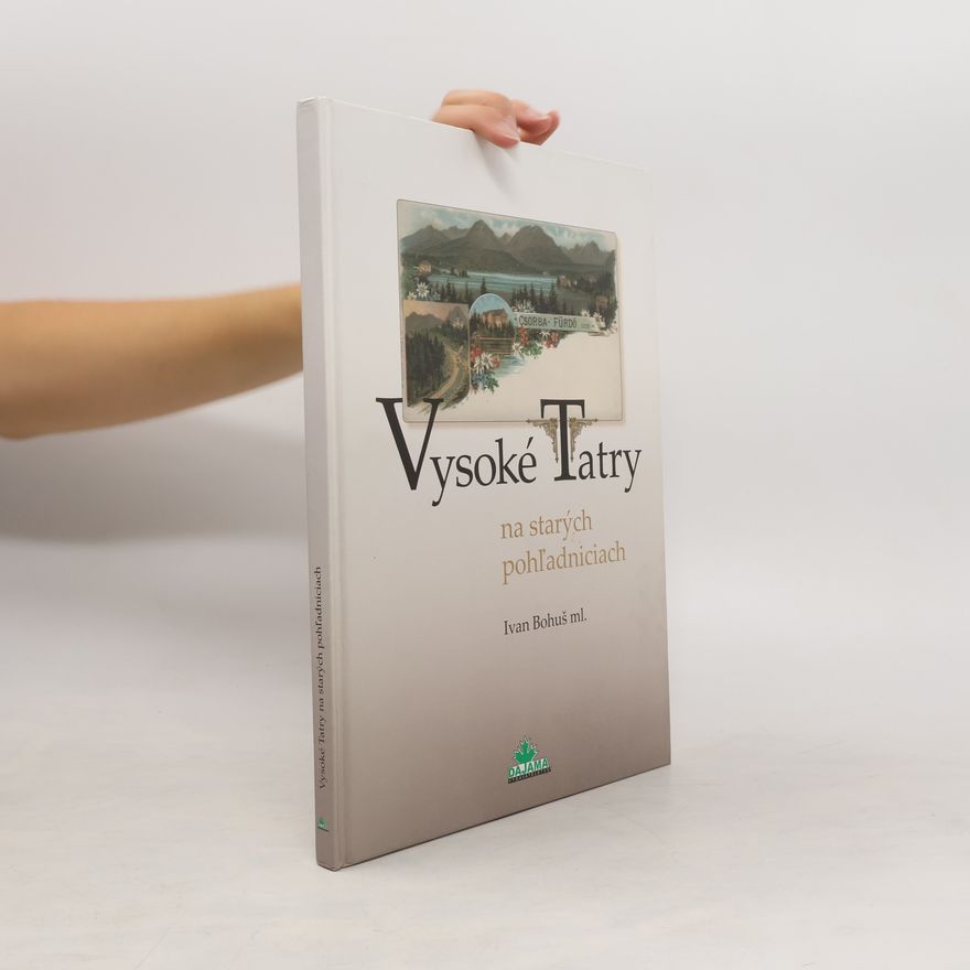 Ivan Bohuš ml. Vysoké Tatry na starých pohľadniciach