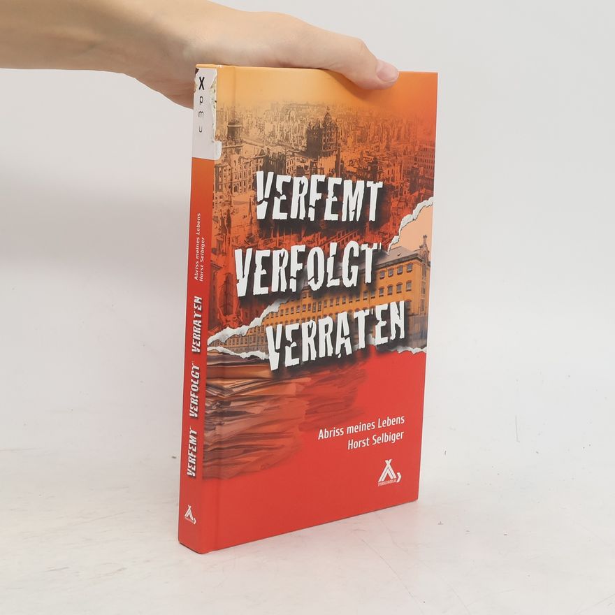 Horst Selbiger Verfemt - verfolgt - verraten