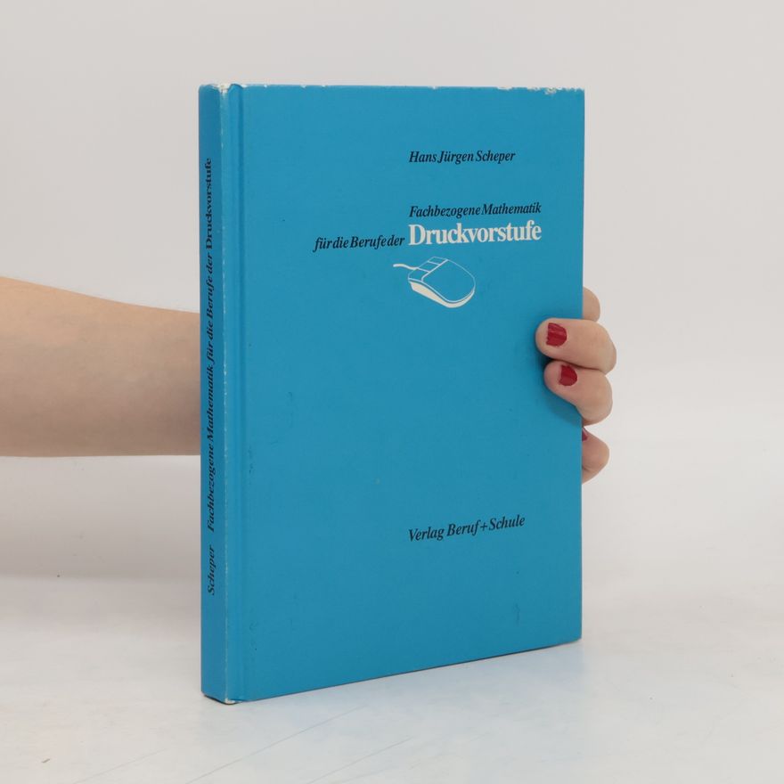 Hans Jürgen Scheper Fachbezogene Mathematik für die Berufe der Druckvorstufe