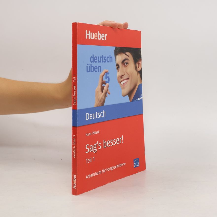 Hans Földeak Sag's besser! : ein Arbeitsbuch für Fortgeschrittene. Teil 1, Grammatik