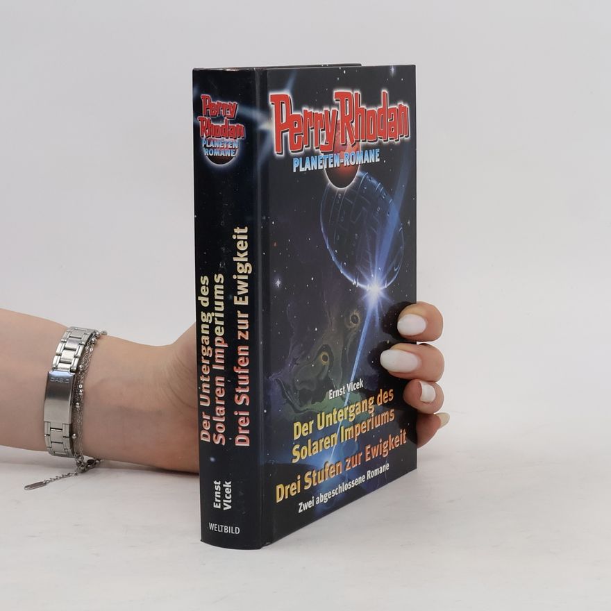 Ernst Vlcek Perry Rhodan. Planeten Romane. Der Untergang des Solaren Imperiums. Drei Stufen zur Ewigkeit