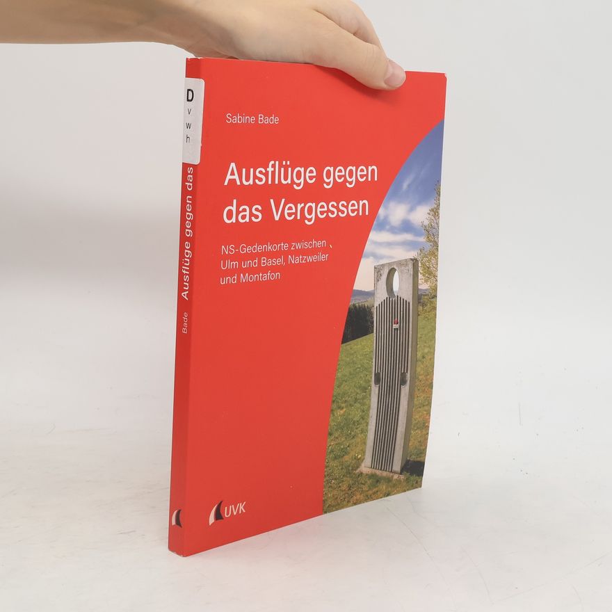 Sabine Bade Ausflüge gegen das Vergessen