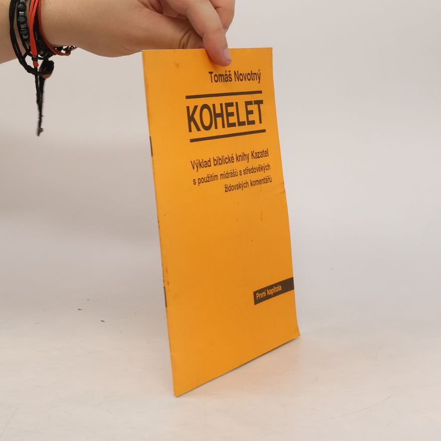 Tomáš Novotný Kohelet: výklad biblické knihy Kazatel s použitím midrašů a středověkých židovských komentářů. První kapitola