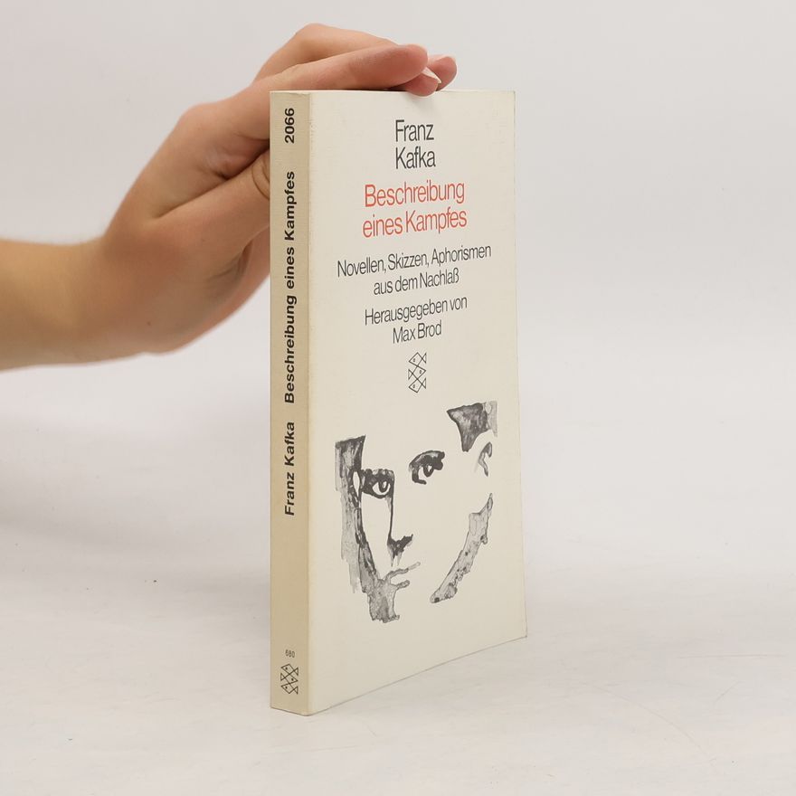 Franz Kafka Beschreibung eines Kampfes : Novellen, Skizzen, Aphorismen : aus dem Nachlaß