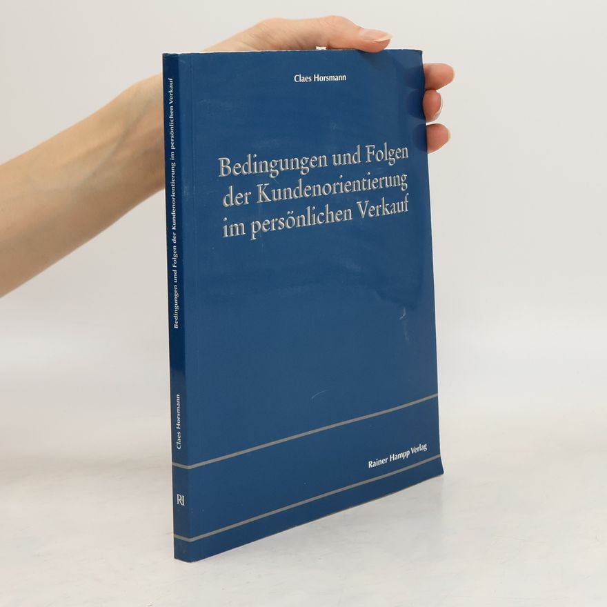 Claes Horsmann Bedingungen und Folgen der Kundenorientierung im persönlichen Verkauf