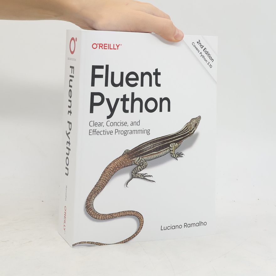 Luciano Ramalho Fluent Python. Clear, Concise, and Effective Programming