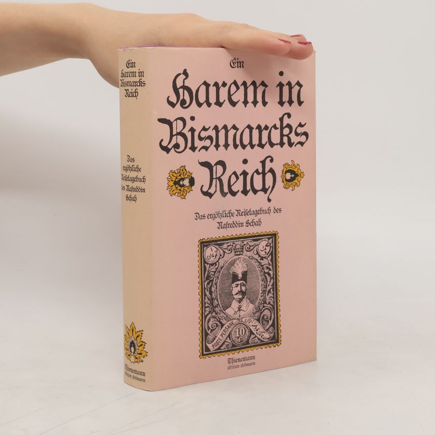 Nāṣir-ad-Dīn Ein Harem in Bismarcks Reich