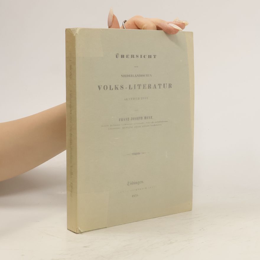 Franz-Joseph Mone Übersicht der niederländischen volks-literatur älterer zeit (Reprint 1838)