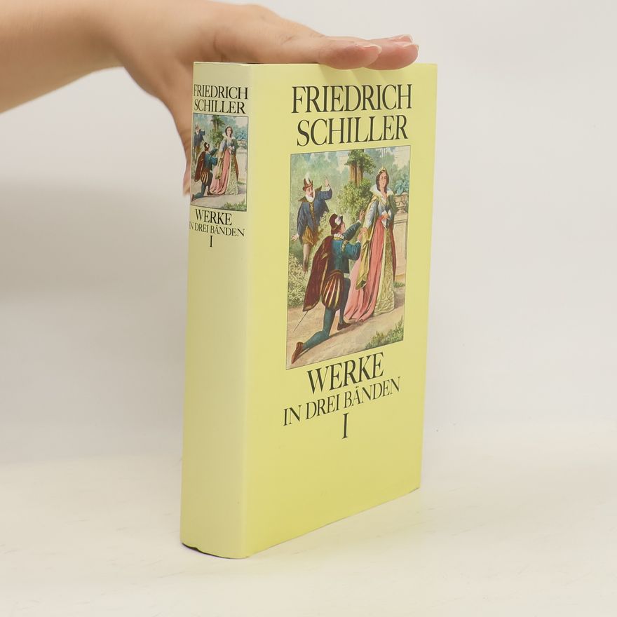Friedrich Schiller Friedrich Schiller Werke in drei Bänden I