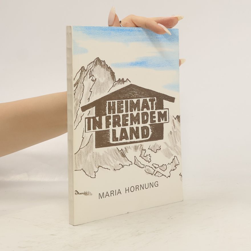 Maria Hornung Heimat in fremdem Land