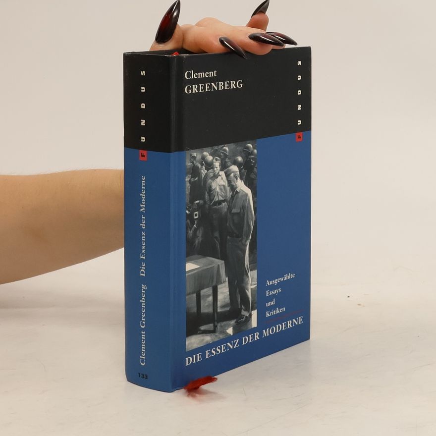 Clement Greenberg Fundus - 133: Die Essenz der Moderne. Ausgewählte Essays und Kritiken.