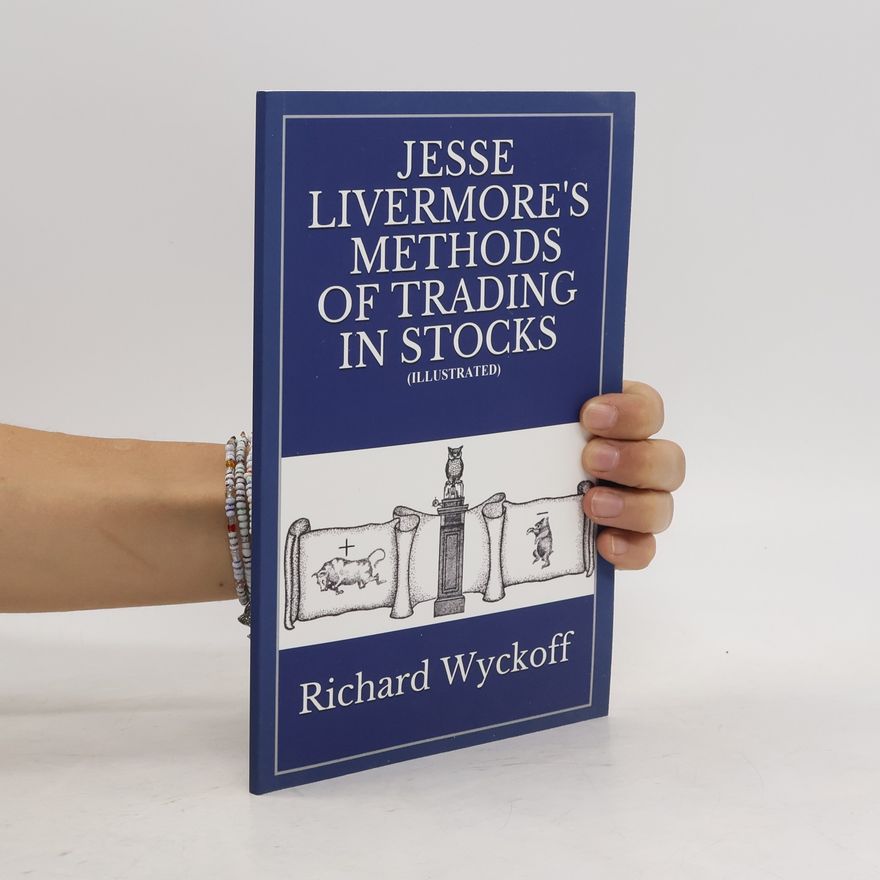 Richard D. Wyckoff Jesse Livermore's Methods of Trading in Stocks