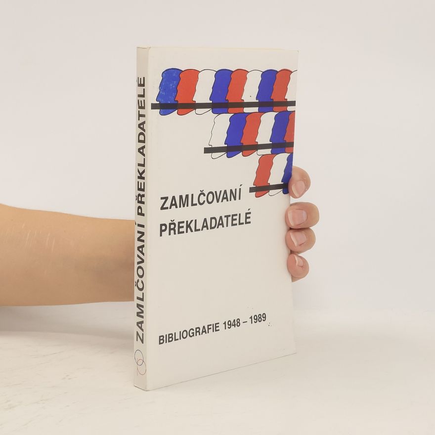 Zdeňka Rachůnková Zamlčovaní překladatelé. Bibliografie 1948-1989